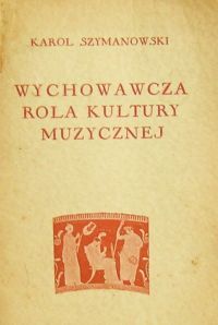 K. Szymanowski, Wychowawcza rola kultury muzycznej w spoczestwie